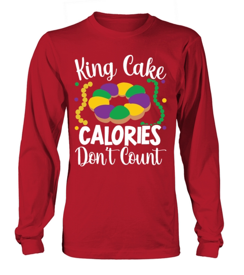 King Cake Calories Dont Count Mardi Gras Parade Long sleeved Unisex