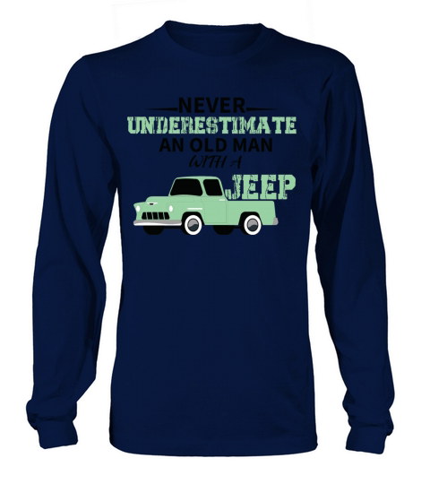 never underestimate an old man with a jeep Long sleeved Unisex