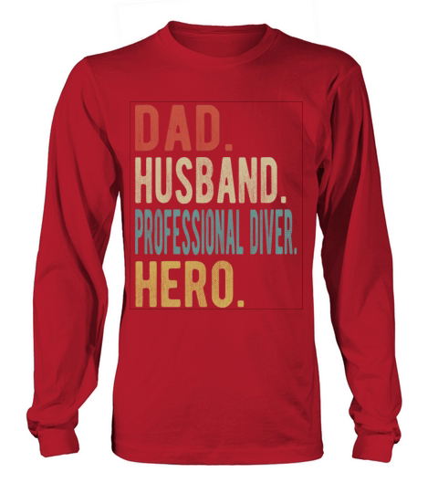Professional Diver Dad Husband Hero Long sleeved Unisex