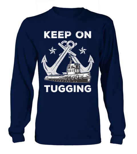 Tugboat Quote For A Tug Captain Tug Life Long sleeved Unisex