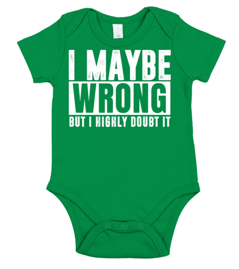 I Maybe Wrong But I Highly Doubt it Short Sleeve Baby One-Piece