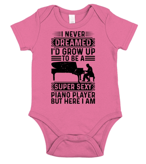 I Never Dreamed Id Grow Up To Be A Super Sexy Pia Short Sleeve Baby One-Piece