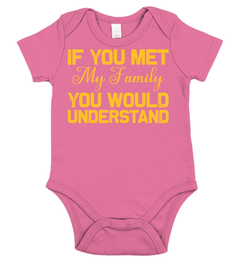 If You Met My Family You Would Understand Funny Short Sleeve Baby One-Piece