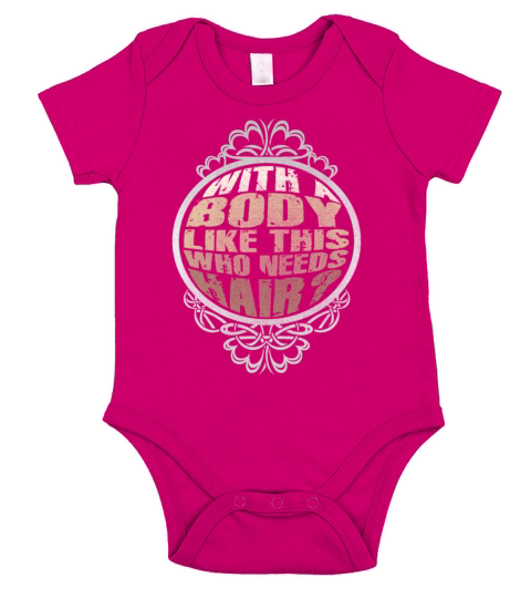 With A Body Like This Who Needs Hair Short Sleeve Baby One-Piece