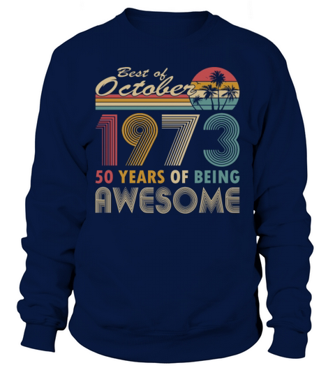 50th birthday vintage 1973 best of 1973 Sweatshirt Unisex
