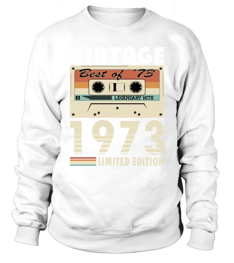 50th birthday vintage 1973 best of 1973 Sweatshirt Unisex