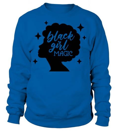 black girl magic Sweatshirt Unisex