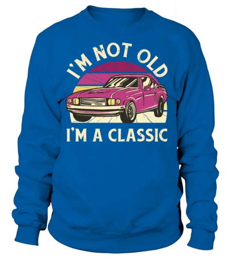 Classic Vintage Car Quote Sweatshirt Unisex