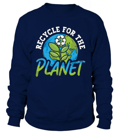 Climate Change Recycle For The Planet Mother Earth Sweatshirt Unisex