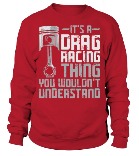 Drag Racing Race Car Vintage Its Sweatshirt Unisex