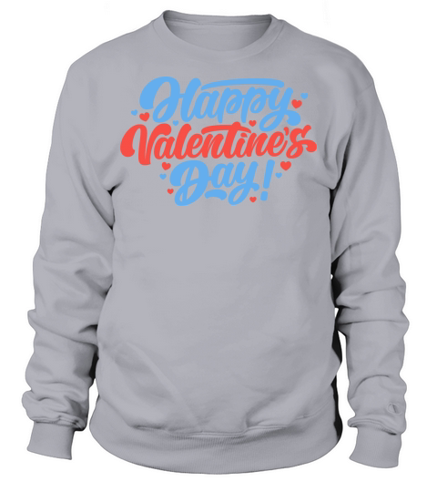 Happy Valentines Day Sweatshirt Unisex