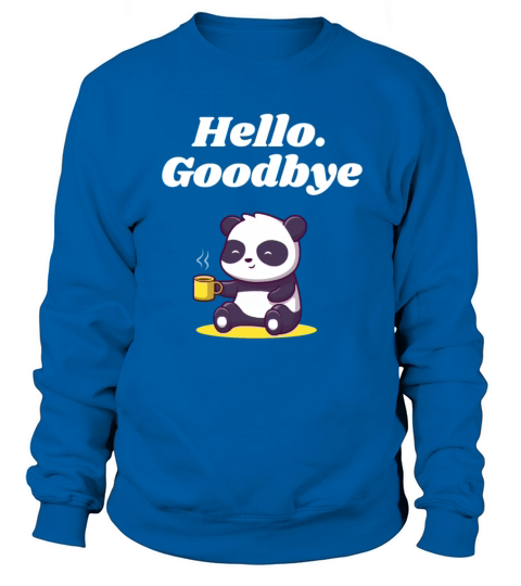 Hello Goodbye Introvert Sayings Antisocial Quotes Sweatshirt Unisex