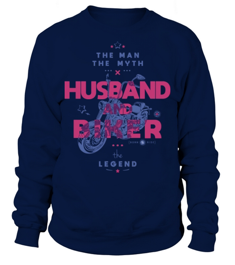 Husband and biker the man the myth the legend Sweatshirt Unisex