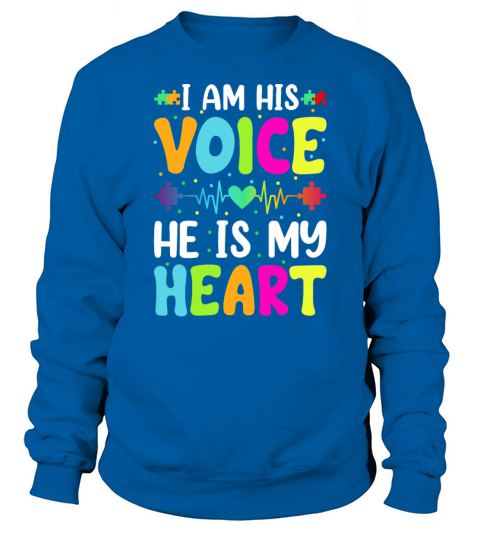 I Am His Voice He Is My Heart Autism Awareness Son Sweatshirt Unisex