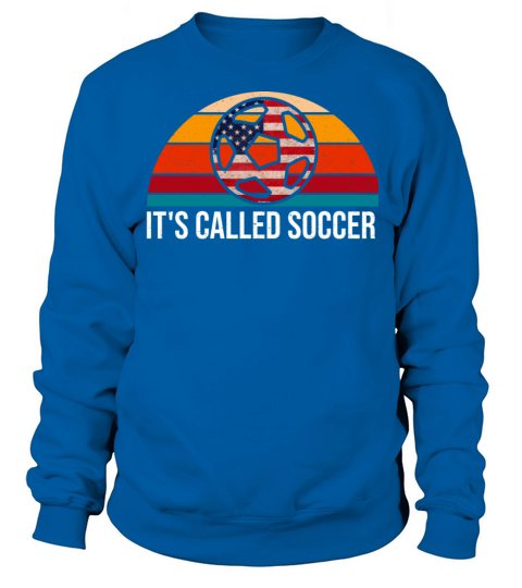 Its Called Soccer Vintage American Flag Sweatshirt Unisex