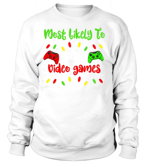 Most Likely To Christmas Play Video Games Family Sweatshirt Unisex