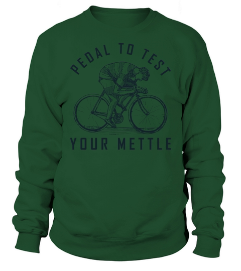 Pedal To Test Your Mettle Funny for Bike Lovers Sweatshirt Unisex