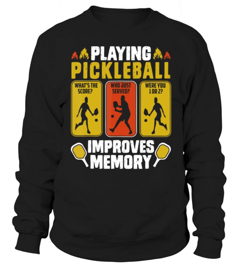 Playing Pickleball Improves Memory Funny Picklebal Sweatshirt Unisex