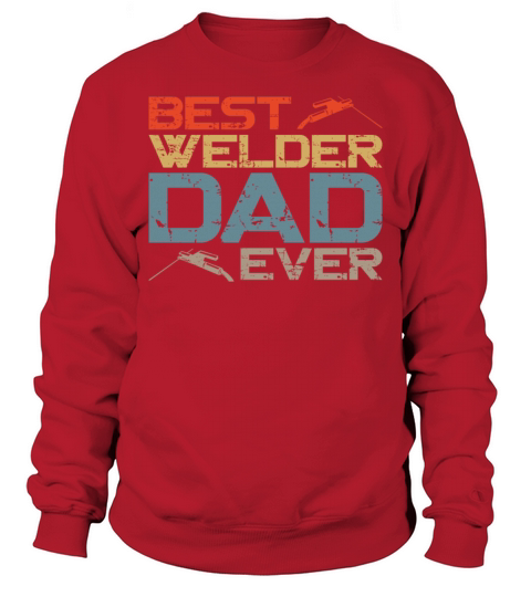 Welder Welding Dad Father Vintage Sweatshirt Unisex