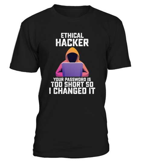 Funny Ethical Hacker Your Password Is Too Short T-Shirt Unisex