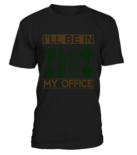 Funny Gardening Design Ill be in My OFFICE T-Shirt Unisex