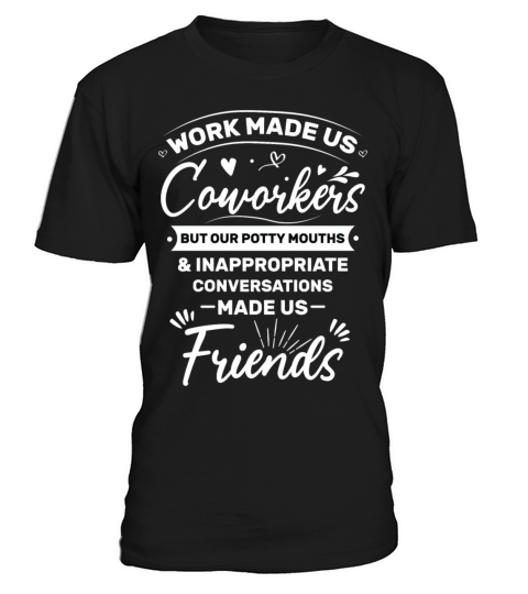 Funny work Quote Work Made Us Coworkers T-Shirt Unisex