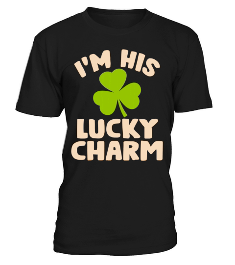 I m His Lucky Charm Funny Couples St Patricks Day T-Shirt Unisex