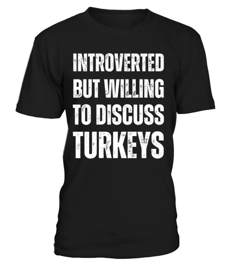 Introverted But Willing To Discuss Turkeys T-Shirt Unisex