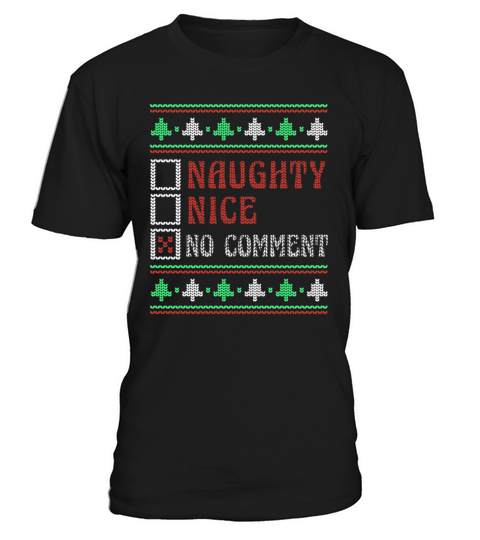 No Comment Naughty Nice Joke Funny Ugly Christmas T-Shirt Unisex