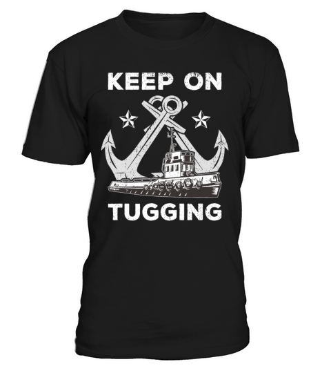 Tugboat Quote For A Tug Captain Tug Life T-Shirt Unisex