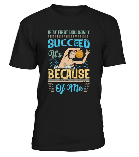 Water Polo Goalie If At First You Dont Succeed It T-Shirt Unisex