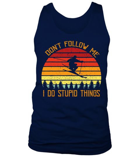 DonT Follow Me Do Stupid Things Skiing Vintage Tank Top Unisex