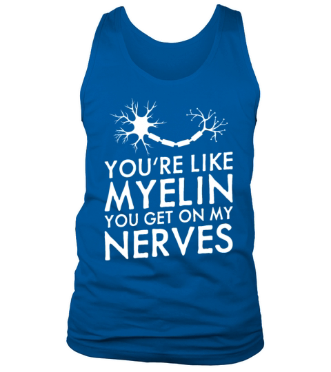 You Get On My Nerves Funny Neurologist Tank Top Unisex