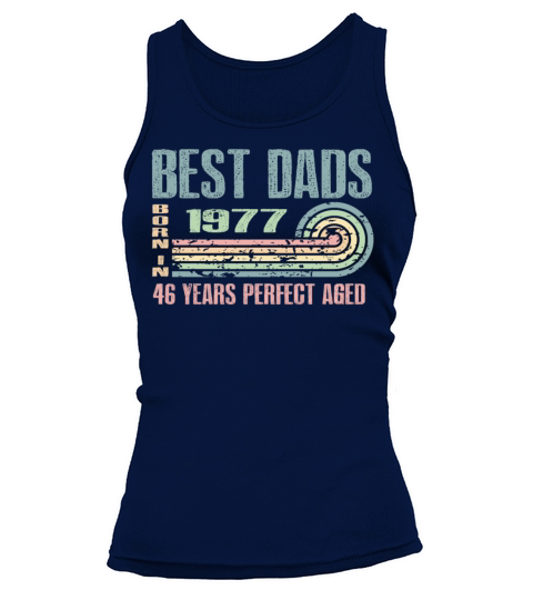 Best Dads Are Born In 1977 46 Years Old 46th Tank top Woman