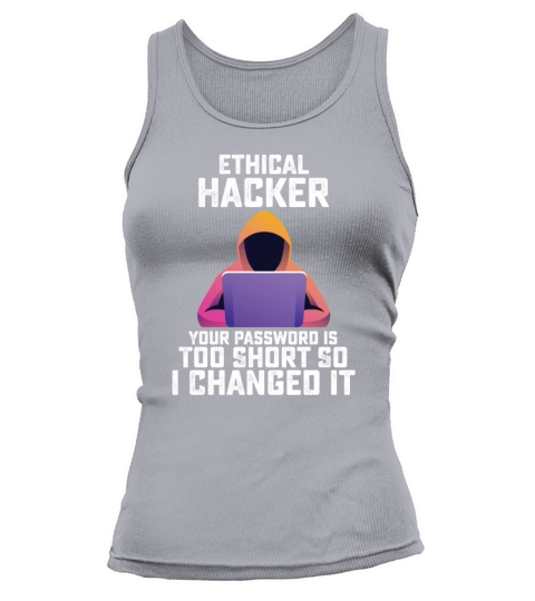Funny Ethical Hacker Your Password Is Too Short Tank top Woman