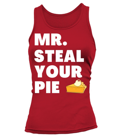 Funny Mr Steal Your Pie Thanksgiving Tank top Woman