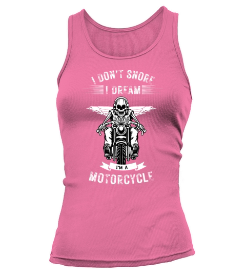 I dont snore I dream Im a motorcycle Biker Tank top Woman