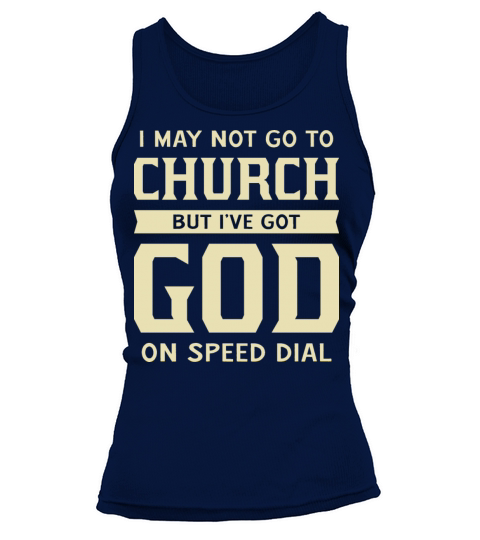 I May Not Go To Church But I’ve Got God Funny Tank top Woman