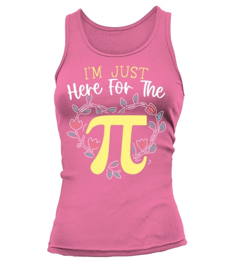 Im Just Here For The Pi Math Teacher Pi Day Tank top Woman