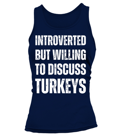 Introverted But Willing To Discuss Turkeys Tank top Woman