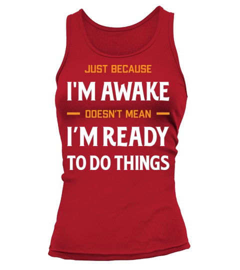 Just Because I’m Awake Hilarious Lazybone Quote Tank top Woman