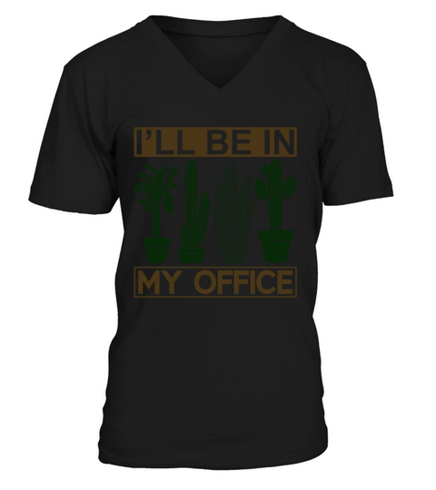 Funny Gardening Design Ill be in My OFFICE V-Neck T-shirt