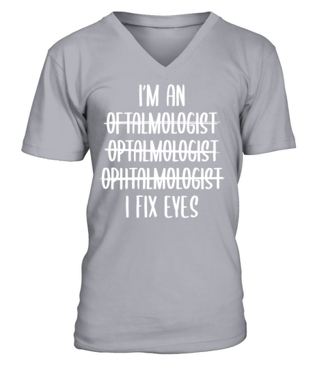 I Fix Eyes Funny Ophthalmologist V-Neck T-shirt