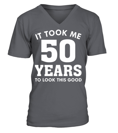 It Took Me 50 Years To Look This Good V-Neck T-shirt