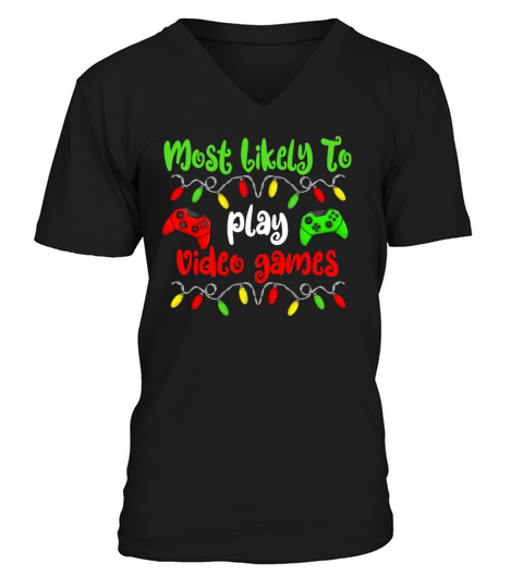 Most Likely To Christmas Play Video Games Family V-Neck T-shirt