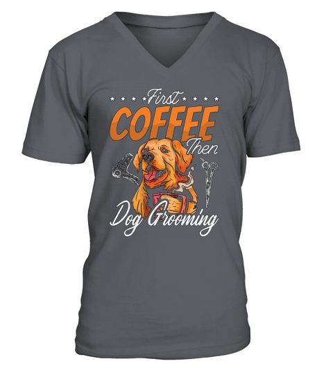 Pet Groomer First Coffee Then Animal Salon Groomer V-Neck T-shirt