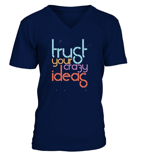 Trust Your Crazy Ideas V-Neck T-shirt