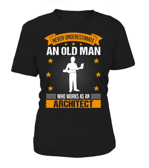 Architect Old Man Quote Men Gift Women's T-Shirt