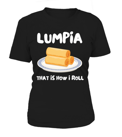 Filipino Pride Pinoy Spring Roll Lumpia Thats How Women's T-Shirt
