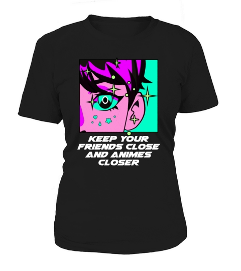 Keep Your Friends Close and Animes Closer Manga Fu Women's T-Shirt